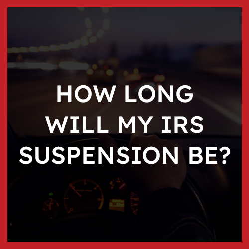 How Long will my IRS Suspension be